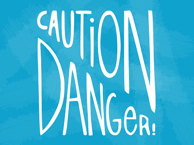 Caution Danger blue bright caution danger hand lettering handlettering lettering
