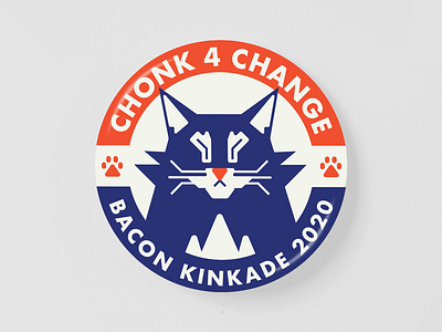 Chonk 4 Change! Bacon Kinkade 2020 2020 cat change chonk chonker design election illustration kitty meow paw pin politics