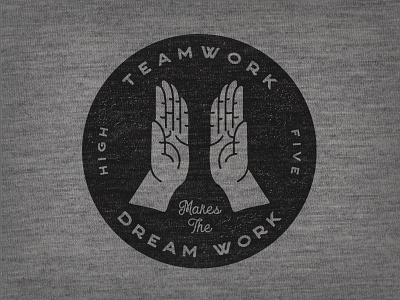 Teamwork Makes the Dream Work badge hands high five rustic teepublic texture tshirt