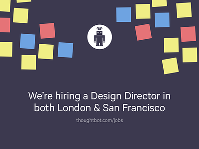 We're Hiring Design Directors directors hiring london post-its san francisco