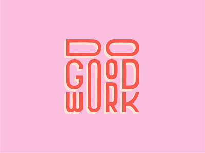 Do Good Work design good good work graphic design hand drawn hand lettering illustrated type illustration pink red type typography vector
