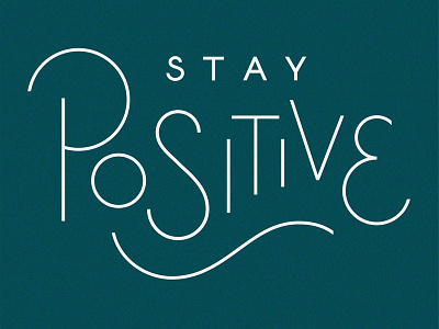 Stay Positive handlettering illustration lettering thin type typography