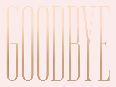 Goodbye condensed gold gradient lettering serif type