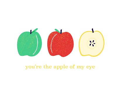 You're the apple of my eye