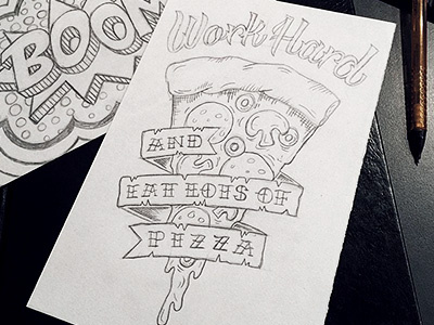 "Work hard…and eat lots of pizza"