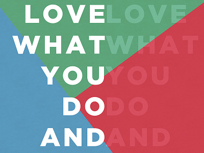 Love What You Do And...