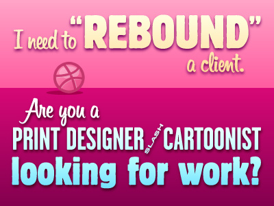 Client Rebound, Designer Needed! advertising cartooning design print