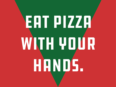 Eat Pizza With Your Hands green hands pie pizza red