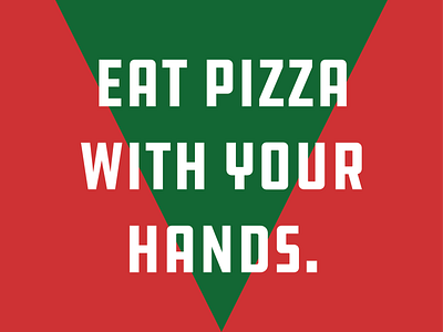 Eat Pizza With Your Hands