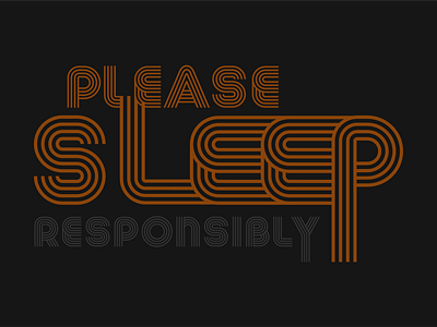 Please Sleep Responsibly