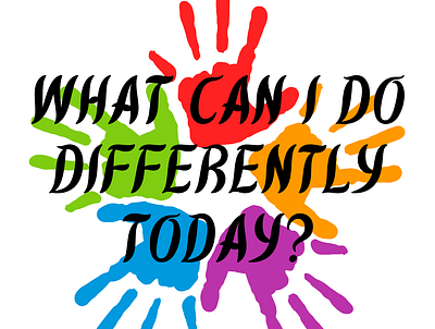 What Can I DO Differently Today? blue canva colourful colourfulhands design hands illustration orange painted hands purple red what can i do differently today white yellow