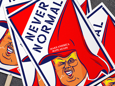 NEVER NORMAL america donald trump editorial election hate inauguration day kkk never normal poster protest sign trump white nationalism