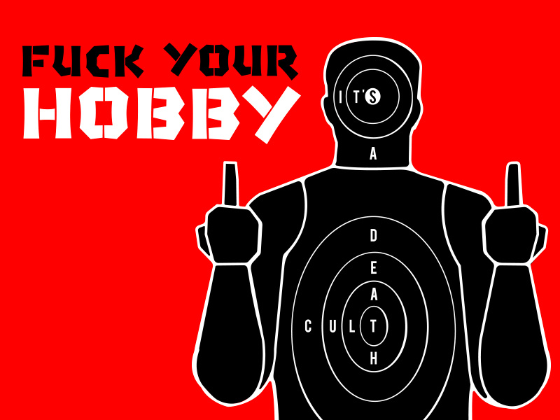 Fuck Your Hobby editorial fuck guns enough protest sign fuck your hobby fuck the nra nra gun control march for our lives