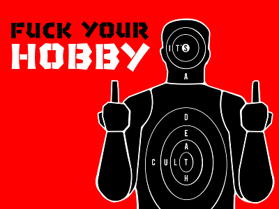 Fuck Your Hobby editorial enough fuck guns fuck the nra fuck your hobby gun control march for our lives nra protest sign