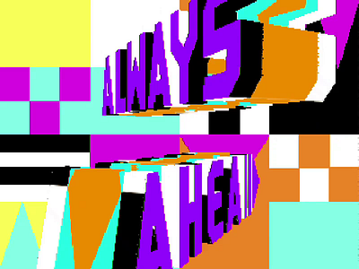 Always Ahead 3d andy gregg animation crt dead mall design handlettering motion pixel art retro studio super type type design typeforce typogaphy video wall