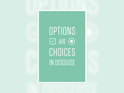Options are choices in disguise