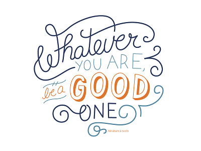 Whatever you are, be a good one. design illustration lettering type
