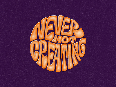 Never Not Creating 60s design digitalart graphicdesign handlettering illustrator lettering photoshop procreate retro typography type typography vector vintage