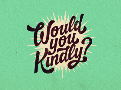Would You Kindly? bioshock design digitalart drawing gaming graphicdesign handlettering illustrator lettering photoshop retro script lettering textures type typography vector