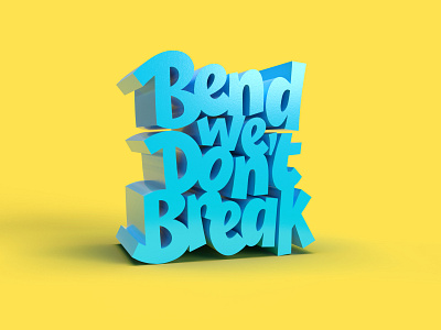 Bend We Don't Break 3dart 3dtype 3dtypography adobe dimension design digitalart graphicdesign handlettering lettering logo photoshop textures type typography vector