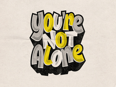 You're Not Alone design digitalart drawing graphicdesign handlettering lettering mental health awareness mentalhealth paper photoshop print retro textures type typography vector vintage