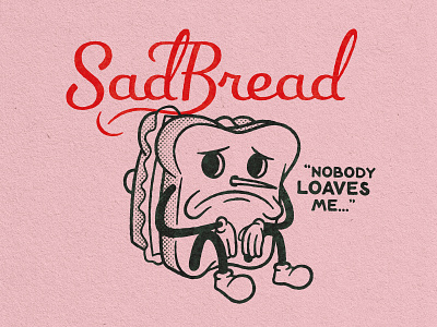 SadBread artwork bread cartoon design digitalart graphicdesign illustration illustrator lettering photoshop procreate retro type typography vector vintage