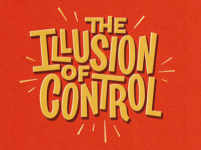 The Illusion Of Control design digitalart drawing graphicdesign handlettering illustrator lettering procreate retro texture type typography vector vintage