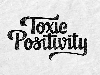 Toxic Positivity - Sketch design drawing graphicdesign handlettering lettering logo paper pencil photoshop procreate retro sketch texture type typography workinprogress