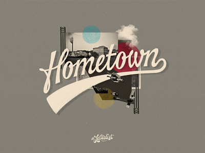 Hometown collage custom dribbble handlettering handmade lettering type typeface typography