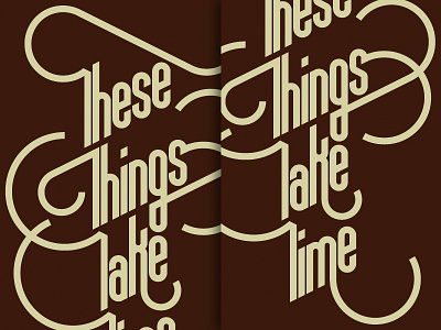 These Things Take Time custom lettering print silkscreen tshirt typography