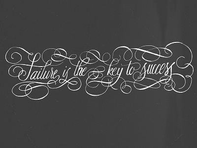 failure is the key to success calligraphy copperplate flourishes hand lettering