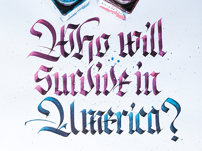 Who Will Survive in America? black letter calligraphy fraktur handlettering kanye lettering mbdtf