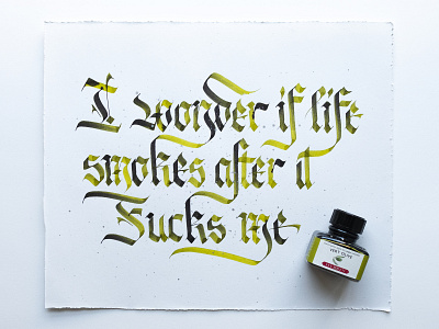 I Wonder if Like Smokes.. blackletter calligraffiti calligraphy fraktur handlettering lettering parallelpen