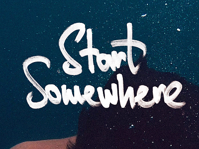 Start Somewhere adidas handwriting lettering motivation poster quote somewhere start typography