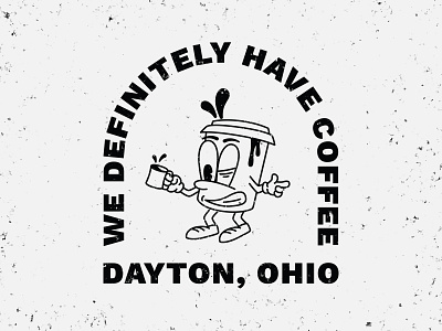 We Definitely Have Coffee apparel apparel design chracter coffee coffee cup coffee logo dayton dayton ohio illustraion shirtdesign