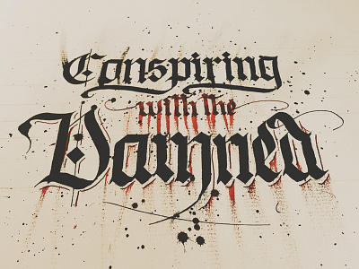 Conspiring with the Damned art blackletter calligraphy handmade lettering paint type typography