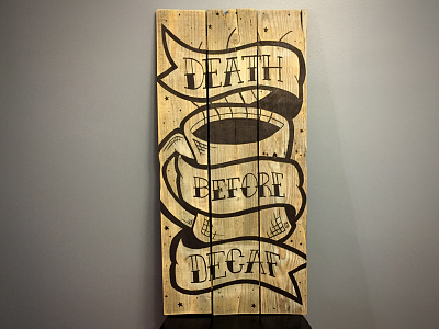 Death Before Decaf art coffee design handdrawn handmade illustration lettering pallet type typography wood