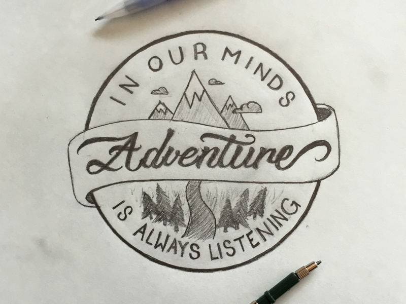 Adventure is always listening brushscript script lettering pencil trees river mountains adventure typography type