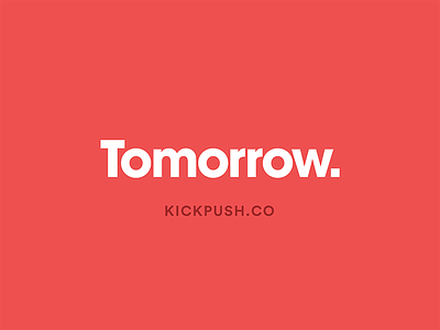 Tomorrow | Kickpush.co agency app branding colour kickpush portfolio red ui ux vr website
