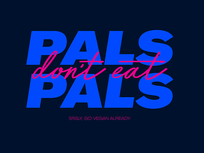 Pals Don't Eat Pals australia compassion design kindness melbourne plant-based typography vegan vegetarian