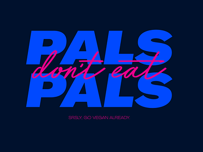 Pals Don't Eat Pals australia compassion design kindness melbourne plant based typography vegan vegetarian