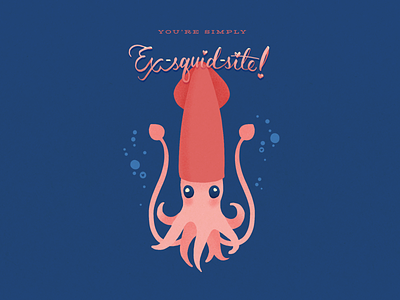 Simply Ex-squid-site! adobe photoshop graphic design hand lettering handlettering illustration lettering ocean photoshop pun puns sealife squid texture true grit true grit texture supply truegrit truegrittexturesupply typography