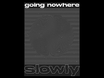 going nowhere slowly branding design graphic graphic design graphic design illustrator minimal photoshop poster typography vector web