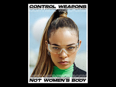 control weapons, not women's body design graphic graphic design illustrator photoshop poster typography