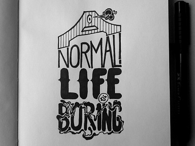 *A Normal Life is Boring* boring konte life normal typography