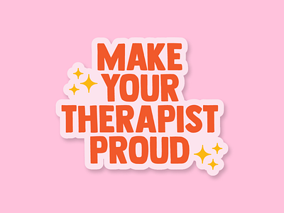 Make your therapist proud sticker illustration mental health sticker sticker blitz sticker design therapist typograph