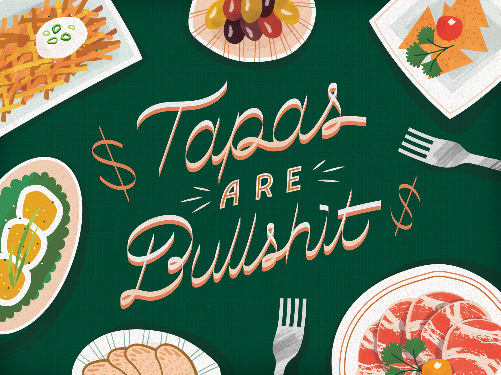 Hot Take Tuesday No. 5: Tapas Are Bullshit food illustration lettering lettering art tapas texture