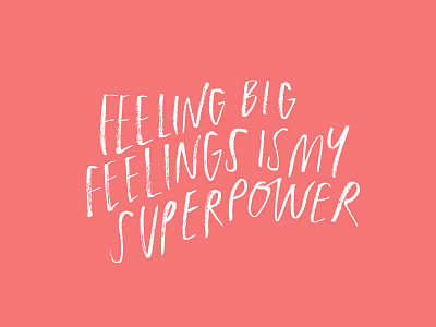 Feeling Big Feelings in My Superpower big feelings brush brush lettering brush type feelings lettering quote superpower superwoman type