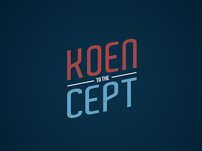 Koen to the Cept design typography