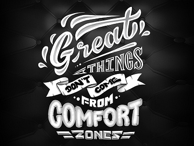 Great Things Don't Come From Comfort Zones illustration lettering typography
